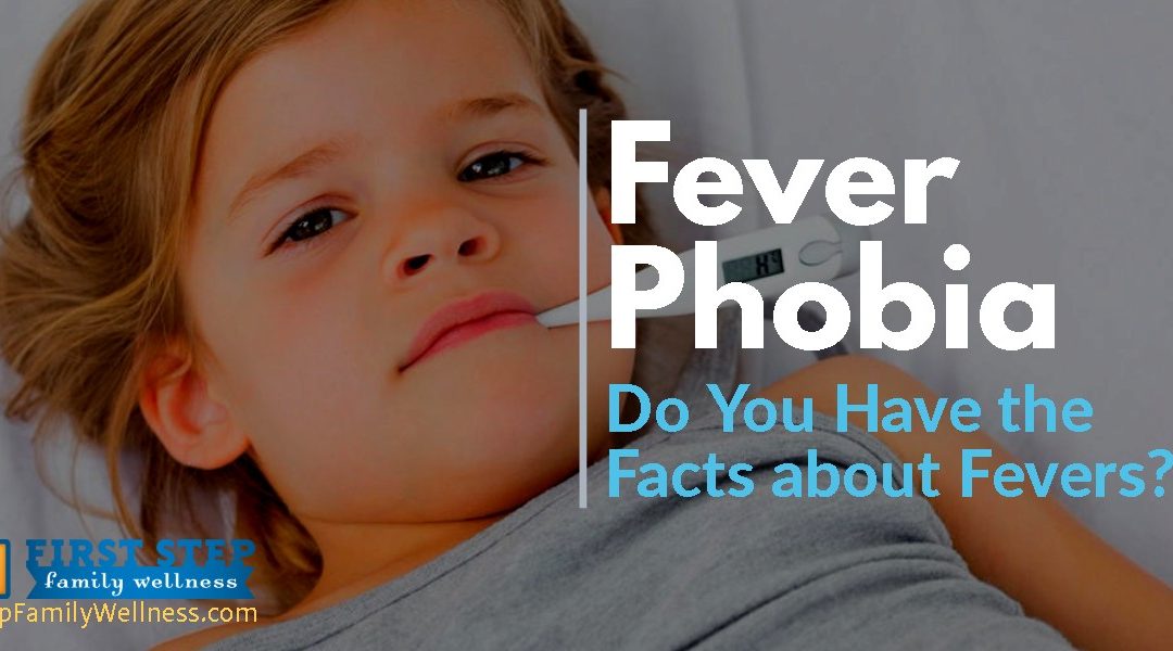 When Should You Worry About a Fever? Do You Have Fever Phobia? Fever Facts.